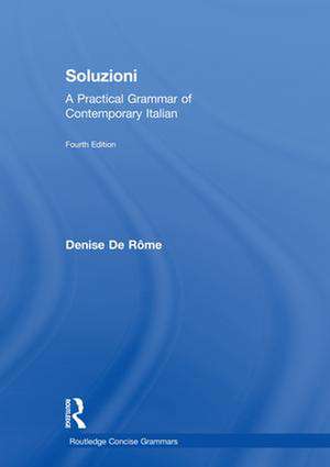 Soluzioni: A Practical Grammar of Contemporary Italian de Denise De Rôme