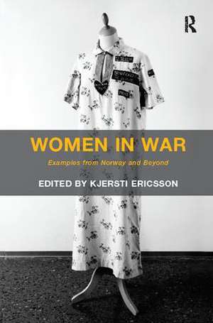 Women in War: Examples from Norway and Beyond de Kjersti Ericsson