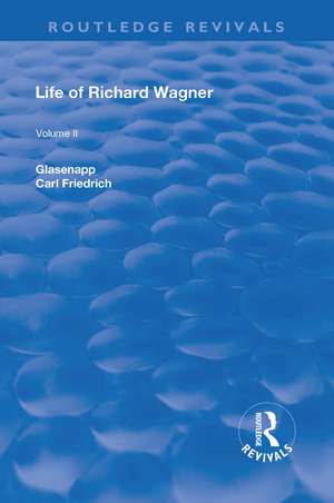 Revival: Life of Richard Wagner Vol. II (1902): Opera and Drama de Carl Friedrich Glasenapp