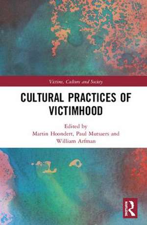 Cultural Practices of Victimhood de Martin Hoondert