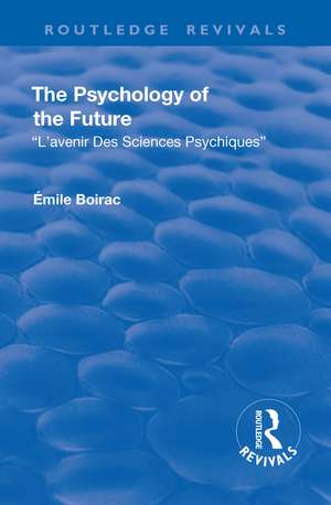 Revival: The Psychology of the Future (1918): L'Avenir des Sciences Psychiques de Émile Boirac