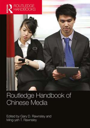 Routledge Handbook of Chinese Media de Gary D. Rawnsley