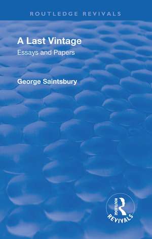 Revival: A Last Vintage (1950): Essays and Papers by George Saintsbury de George Edward Bateman Saintsbury