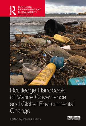 Routledge Handbook of Marine Governance and Global Environmental Change de Paul G. Harris