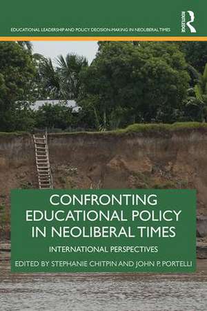 Confronting Educational Policy in Neoliberal Times: International Perspectives de Stephanie Chitpin