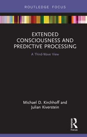 Extended Consciousness and Predictive Processing: A Third Wave View de Michael D. Kirchhoff