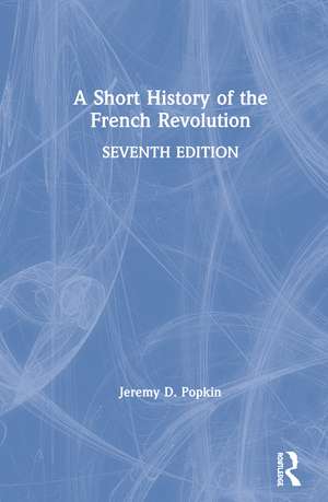 A Short History of the French Revolution de Jeremy D. Popkin