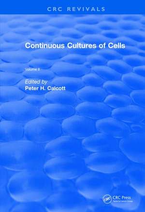 Revival: Continuous Cultures of Cells (1981): Volume II de Peter H. Calcott