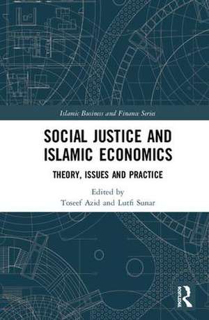 Social Justice and Islamic Economics: Theory, Issues and Practice de Toseef Azid