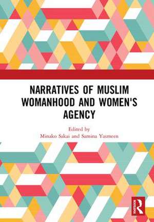 Narratives of Muslim Womanhood and Women's Agency de Minako Sakai