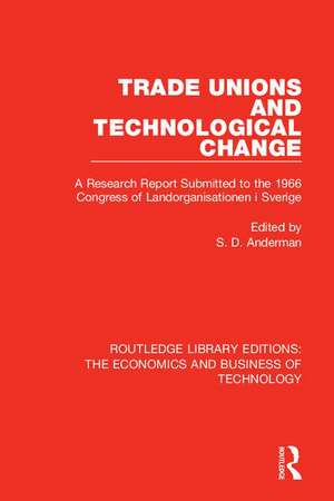 Trade Unions and Technological Change: A Research Report Submitted to the 1966 Congress of Landsorganistionen i Sverige de Steven Anderman