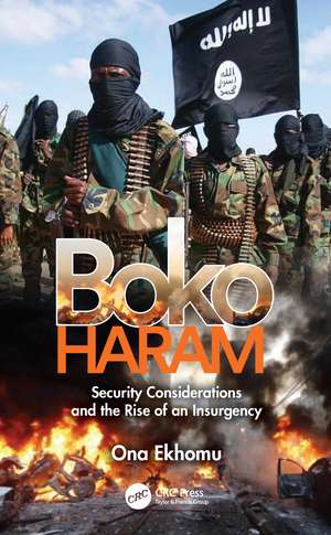 Boko Haram: Security Considerations and the Rise of an Insurgency de Ona Ekhomu