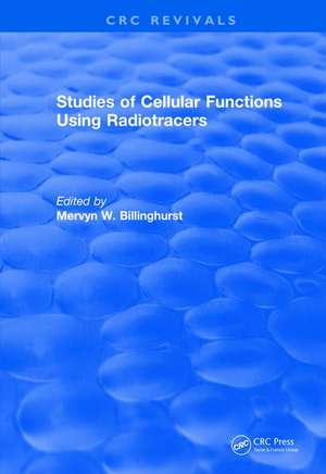 Studies Of Cellular Functions Using Radiotracers (1982) de Mervyn Billinghurst