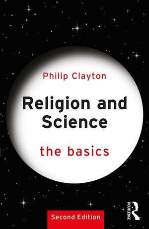 Religion and Science: The Basics de Philip Clayton