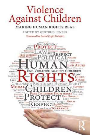 Violence Against Children: Making Human Rights Real de Gertrud Lenzer