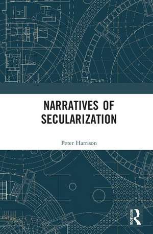 Narratives of Secularization de Peter Harrison