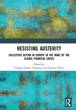 Resisting Austerity: Collective Action in Europe in the wake of the Global Financial Crisis de Cristina Flesher Fominaya