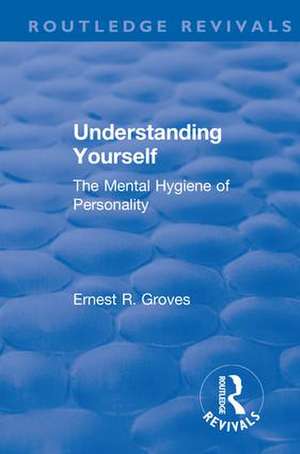 Revival: Understanding Yourself: The Mental Hygiene of Personality (1935) de Ernest R. Groves