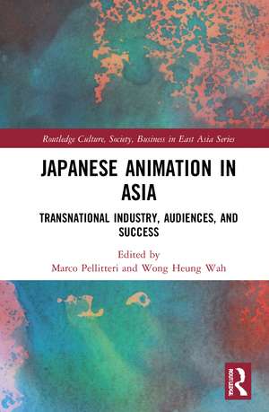 Japanese Animation in Asia: Transnational Industry, Audiences, and Success de Marco Pellitteri