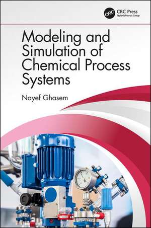 Modeling and Simulation of Chemical Process Systems de Nayef Ghasem