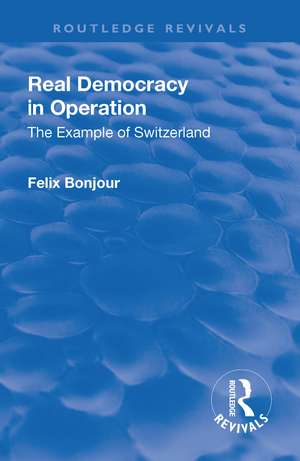 Revival: Real Democracy in Operation: The Example of Switzerland (1920) de Felix Bonjour