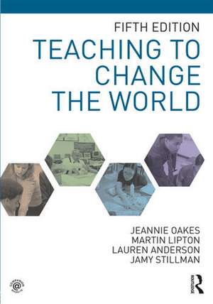 Teaching to Change the World de Jeannie Oakes