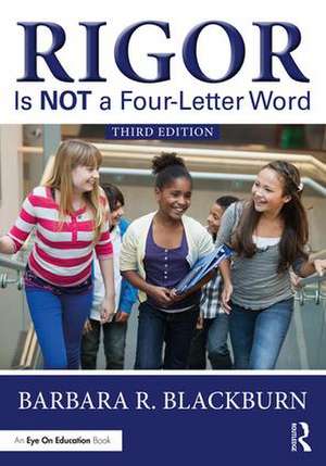 Rigor Is NOT a Four-Letter Word de Barbara R. Blackburn