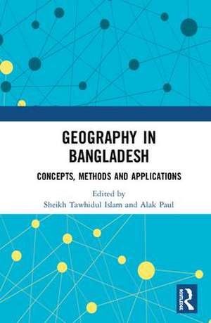 Geography in Bangladesh: Concepts, Methods and Applications de Sheikh Tawhidul Islam