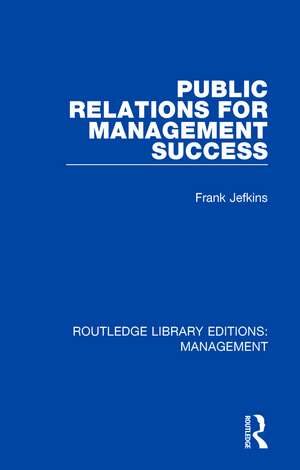 Public Relations for Management Success de Frank Jefkins