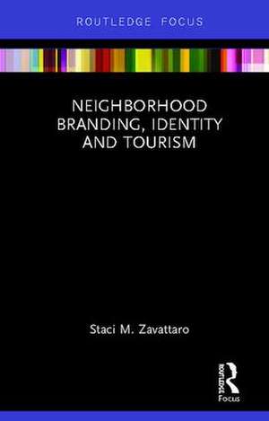 Neighborhood Branding, Identity and Tourism de Staci M. Zavattaro