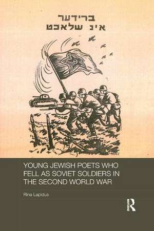 Young Jewish Poets Who Fell as Soviet Soldiers in the Second World War de Rina Lapidus