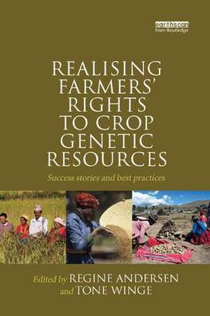 Realising Farmers' Rights to Crop Genetic Resources: Success Stories and Best Practices de Regine Andersen