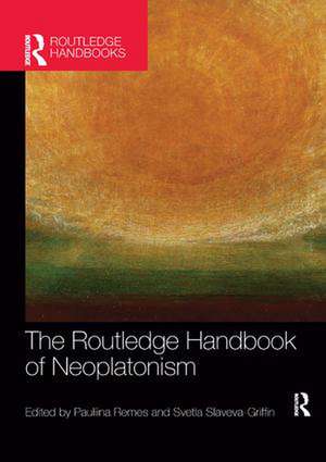 The Routledge Handbook of Neoplatonism de Svetla Slaveva-Griffin