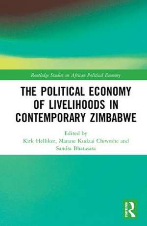 The Political Economy of Livelihoods in Contemporary Zimbabwe de Kirk Helliker