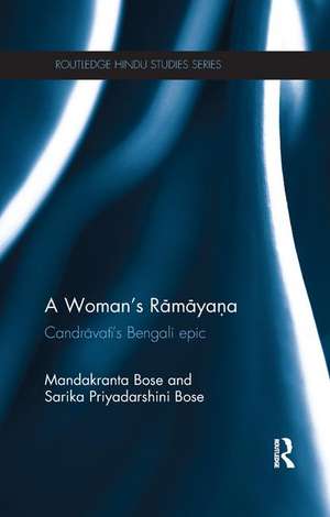 A Woman's Ramayana: Candrāvatī's Bengali Epic de Mandakranta Bose