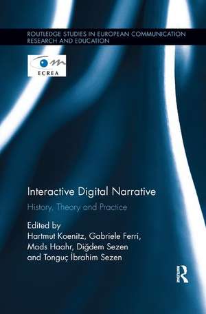 Interactive Digital Narrative: History, Theory and Practice de Hartmut Koenitz