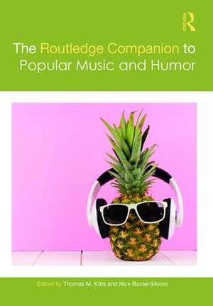 The Routledge Companion to Popular Music and Humor de Thomas M. Kitts