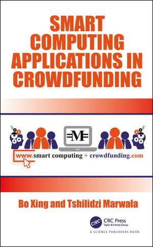 Smart Computing Applications in Crowdfunding de Bo Xing