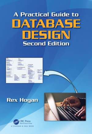 A Practical Guide to Database Design de Rex Hogan