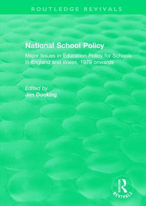 National School Policy (1996): Major Issues in Education Policy for Schools in England and Wales, 1979 onwards de Jim Docking