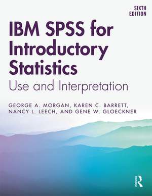 IBM SPSS for Introductory Statistics: Use and Interpretation, Sixth Edition de George A. Morgan