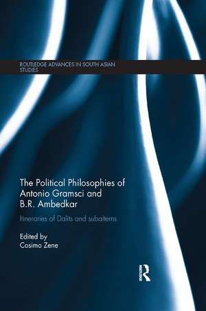 The Political Philosophies of Antonio Gramsci and B. R. Ambedkar: Itineraries of Dalits and Subalterns de Cosimo Zene