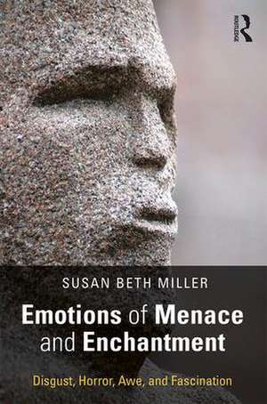 Emotions of Menace and Enchantment: Disgust, Horror, Awe, and Fascination de Susan Beth Miller