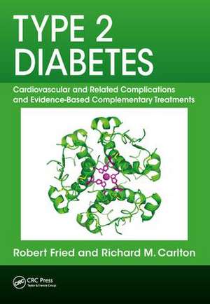 Type 2 Diabetes: Cardiovascular and Related Complications and Evidence-Based Complementary Treatments de Robert Fried