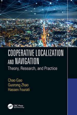 Cooperative Localization and Navigation: Theory, Research, and Practice de Chao Gao