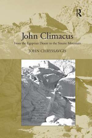 John Climacus: From the Egyptian Desert to the Sinaite Mountain de John Chryssavgis