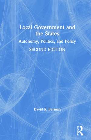 Local Government and the States: Autonomy, Politics, and Policy de David Berman