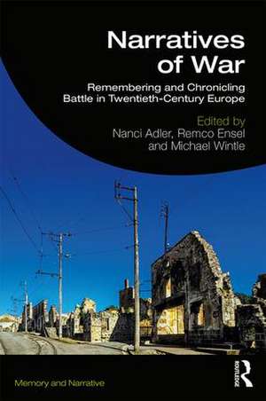 Narratives of War: Remembering and Chronicling Battle in Twentieth-Century Europe de Nanci Adler