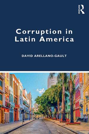 Corruption in Latin America de David Arellano-Gault