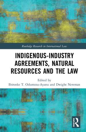 Indigenous-Industry Agreements, Natural Resources and the Law de Ibironke T. Odumosu-Ayanu